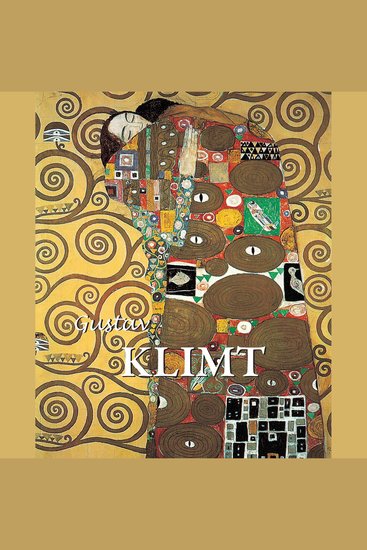 Gustav Klimt - L'or l'érotisme et l'éternel féminin - cover