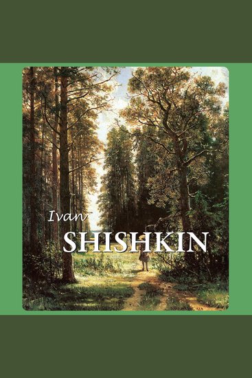 Ivan Shishkin - Russian Pines and Silent Beauty - cover