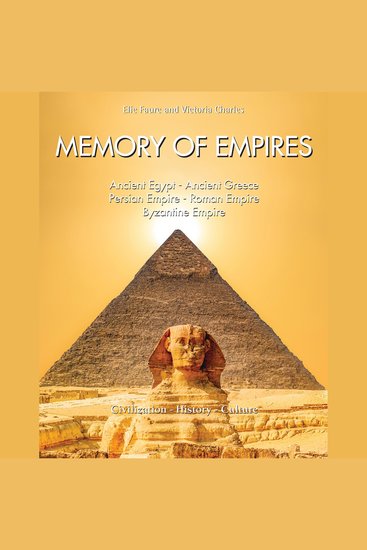 Memory of Empires: Ancient Egypt - Ancient Greece - Persian Empire - Roman Empire - Byzantine Empire - Echoes of power conquest and cultural legacy - cover