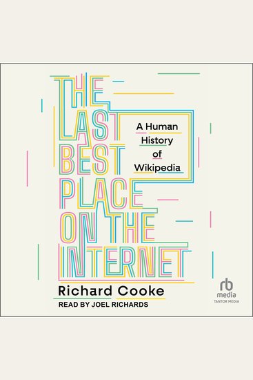 The Last Best Place on the Internet - A Human History of Wikipedia - cover