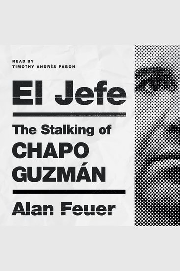El Jefe - The Stalking of Chapo Guzmán - cover