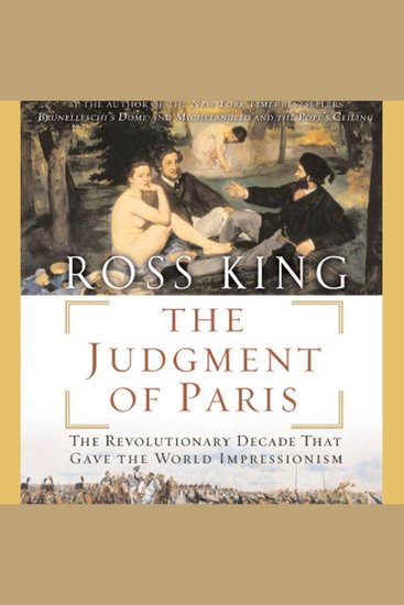 The Judgment of Paris - The Revolutionary Decade That Gave the World Impressionism - cover