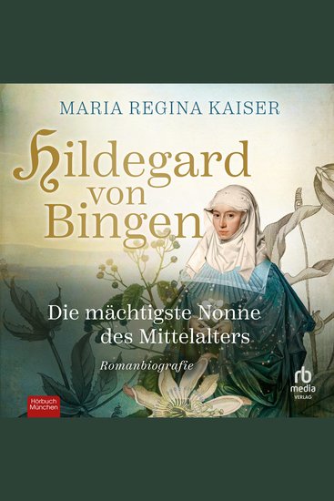 Hildegard von Bingen - Die mächtigste Nonne des Mittelalters - cover