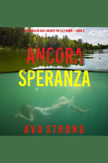 Ancora Speranza (Un thriller dell’agente FBI Lily Dawn – Libro 2) - Narrato digitalmente con voce sintetizzata - cover