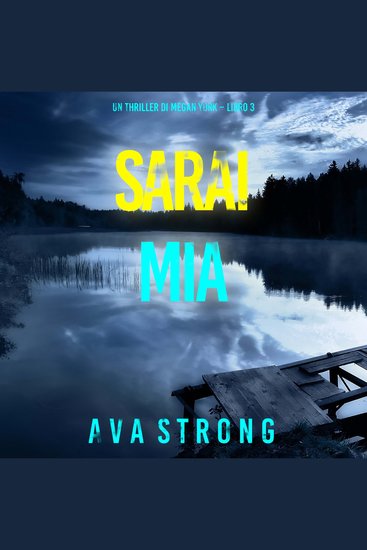 Sarai Mia (Un thriller di Megan York – Libro 3) - Narrato digitalmente con voce sintetizzata - cover