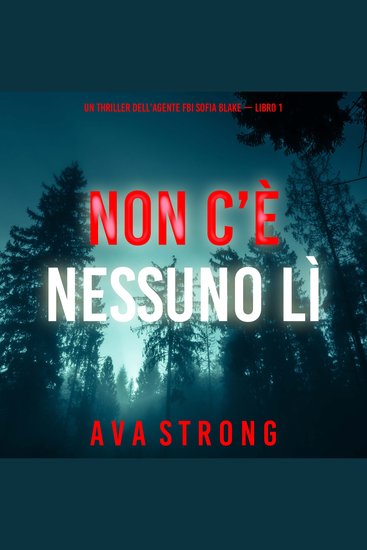 Non c’è Nessuno Lì (Un thriller dell’agente FBI Sofia Blake — Libro 1) - Narrato digitalmente con voce sintetizzata - cover