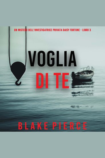 Voglia Di Te (Un Mistero Dell'investigatrice Privata Daisy Fortune - Libro 3) - Narrato digitalmente con voce sintetizzata - cover