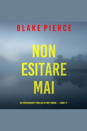 Non esitare mai (Un emozionante thriller di May Moore — Libro 11) - Narrato digitalmente con voce sintetizzata - cover