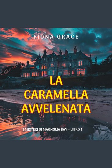 La Caramella Avvelenata (I Misteri di Magnolia Bay – Libro 1) - Narrato digitalmente con voce sintetizzata - cover