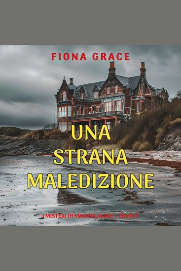 Una Strana Maledizione (I Misteri di Magnolia Bay – Libro 5) - Narrato digitalmente con voce sintetizzata - cover
