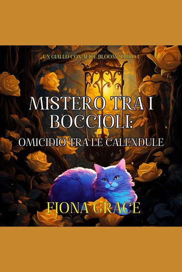 Mistero tra i Boccioli: Omicidio tra le Calendule (Un Giallo con Alice Bloom - Libro 1) - Narrato digitalmente con voce sintetizzata - cover
