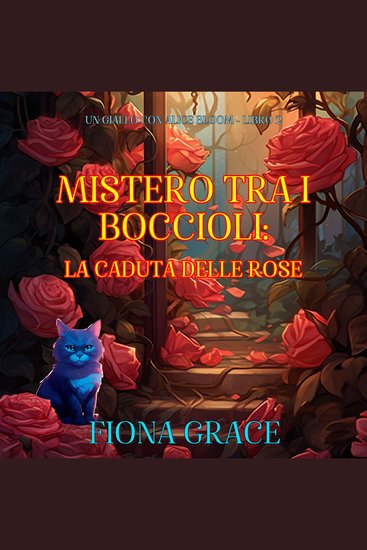 Mistero tra i Boccioli: La Caduta delle Rose (Un Giallo con Alice Bloom - Libro 2) - Narrato digitalmente con voce sintetizzata - cover