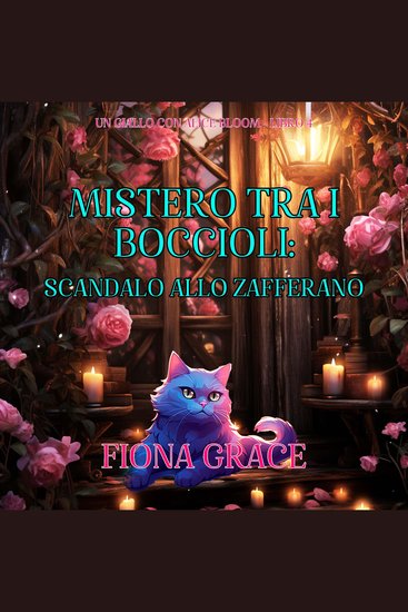 Mistero tra i Boccioli: Scandalo allo Zafferano (Un Giallo con Alice Bloom - Libro 4) - Narrato digitalmente con voce sintetizzata - cover