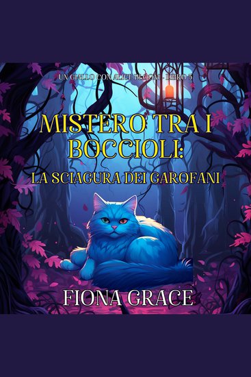Mistero tra i Boccioli: La Sciagura dei Garofani (Un giallo con Alice Bloom - Libro 5) - Narrato digitalmente con voce sintetizzata - cover
