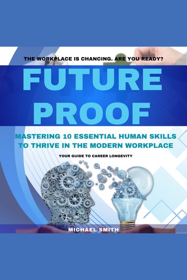 Future Proof - Mastering 10 Essential Human Skills to Thrive in the Modern Workplace - cover