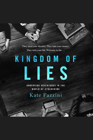 Kingdom of Lies - Unnerving Adventures in the World of Cybercrime - cover