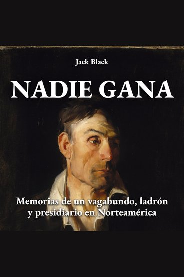 Nadie gana - Memorias de un vagabundo ladrón y presidiario en Norteamérica - cover