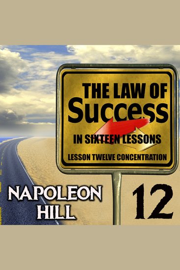 The Law of Success in Sixteen Lessons - Lesson Twelve Concentration - cover