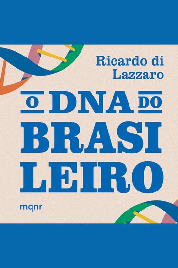O DNA do brasileiro - Como a genética influencia o nosso comportamento e ajuda a contar a nossa história - cover