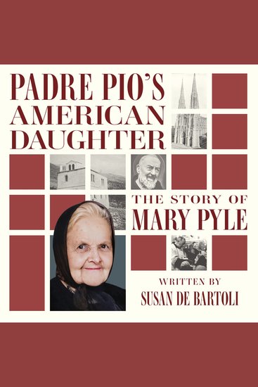 Padre Pio's American Daughter - The Story of Mary Pyle - cover