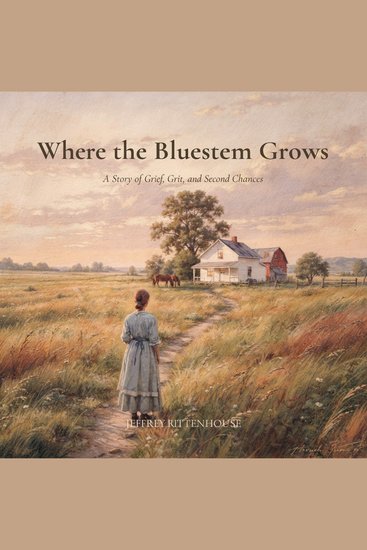 Where the Bluestem Grows - A Story of Grief Grit and Second Chances - cover