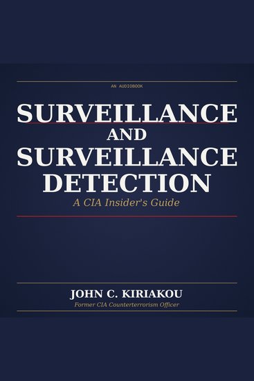 Surveillance and Surveillance Detection - A CIA Insider's Guide - cover