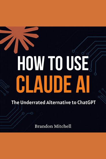 How to Use Claude AI - The Underrated Alternative to ChatGPT - cover