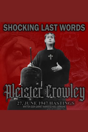 Aleister Crowley - Shocking Last Words - cover