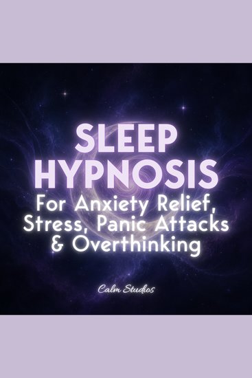 Sleep Hypnosis for Anxiety Relief Stress Panic Attacks & Overthinking - cover