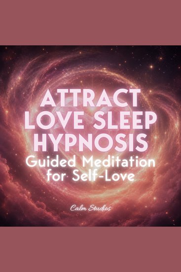 Attract Love Sleep Hypnosis: Guided Meditation for Self-Love - cover