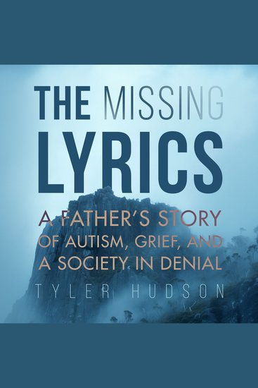 The Missing Lyrics - A Father's Story of Autism Grief and a Society in Denial - cover