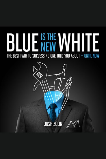 Blue Is the New White - The Best Path to Success No One Told You About—Until Now - cover