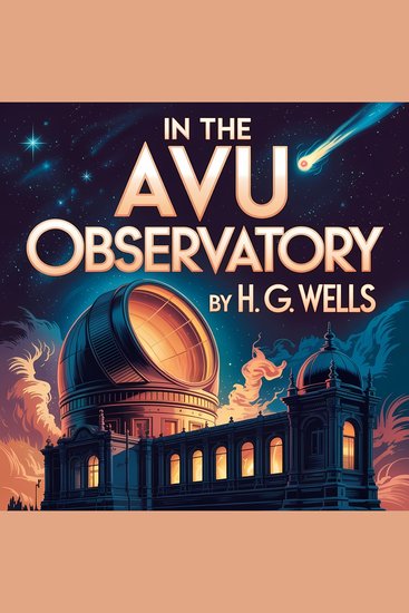 In The Avu Observatory - A Classic Science Fiction Tale of Cosmic Isolation and Terrestrial Horror - cover