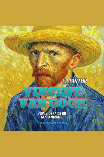 El pintor Vincent van Gogh - Vida y obra de un genio maníaco - Global Basics 101 - Tu serie para el saber moderno Folge 2 (completo) - cover