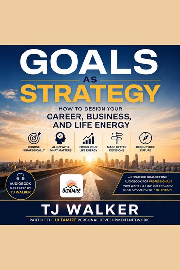 Goals as Strategy - How to Design Your Career Business and Life Energy - cover