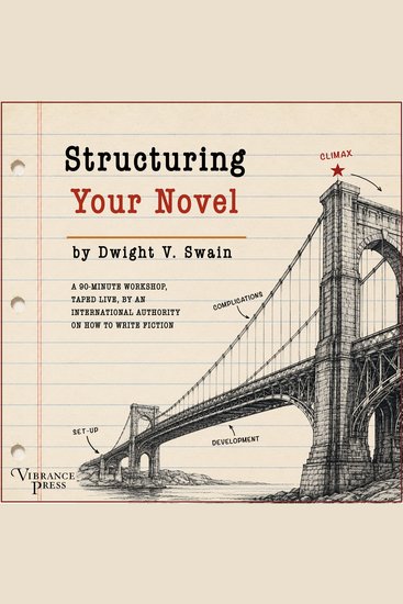 Structuring Your Novel - A 90-minute workshop taped live by an international authority on how to write fiction - cover