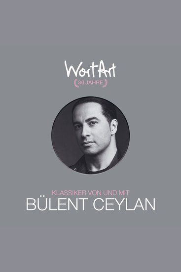 30 Jahre WortArt - Klassiker von und mit Bülent Ceylan - cover