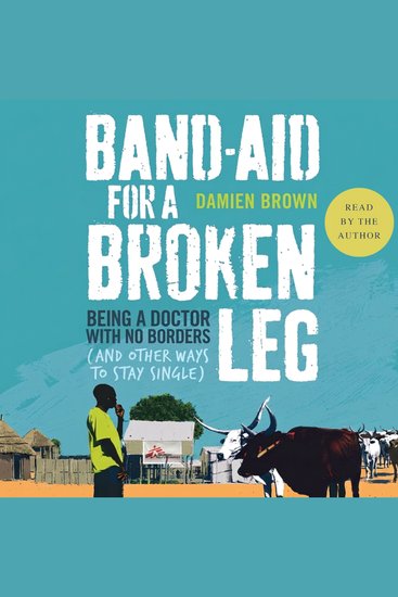 Band-Aid for a Broken Leg - Being a doctor with no borders and other ways to stay single - cover