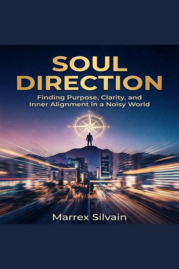 Soul Direction - Finding Purpose Clarity and Inner Alignment in a Noisy World - cover