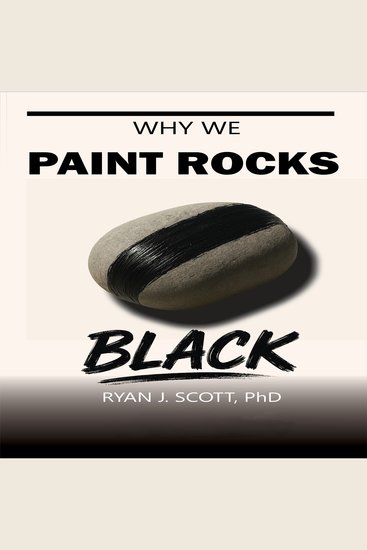 Why We Paint Rocks BLACK - Basic Lessons About Creating Knowledge - cover