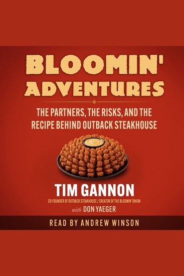 Bloomin' Adventures - The Partners the Risks and the Recipe Behind Outback Steakhouse - cover