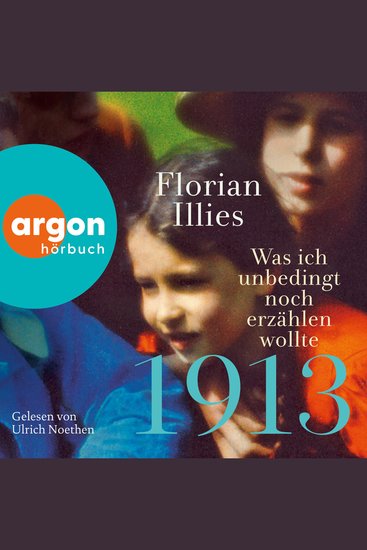 1913 - Was ich unbedingt noch erzählen wollte - Die Fortsetzung des Bestsellers 1913 (Ungekürzte Lesung) - cover