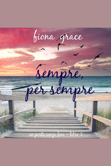 Sempre Per Sempre (Un Porto Senza Fine – Libro 2) - Narrato digitalmente con voce sintetizzata - cover