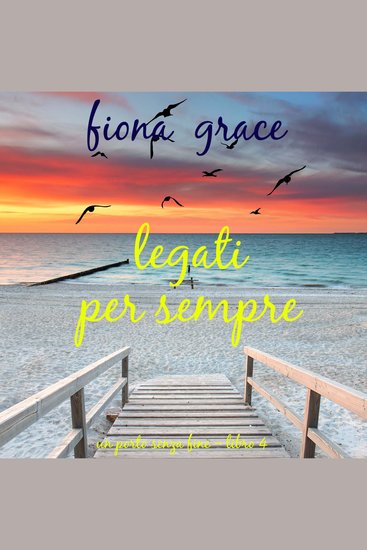 Legati per sempre (Un porto senza fine – Libro 4) - Narrato digitalmente con voce sintetizzata - cover