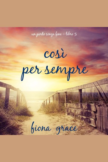 Così per sempre (Un porto senza fine – Libro 5) - Narrato digitalmente con voce sintetizzata - cover