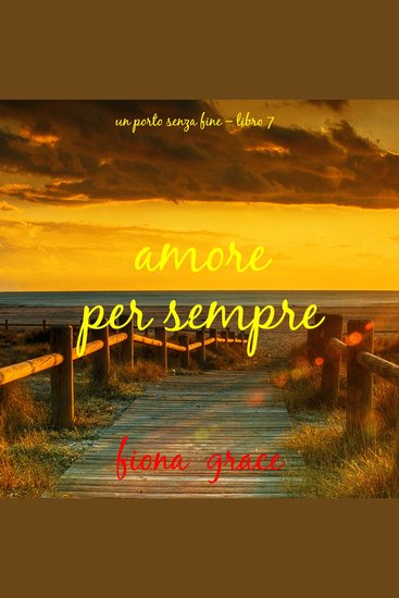 Amore per sempre (Un porto senza fine – Libro 7) - Narrato digitalmente con voce sintetizzata - cover