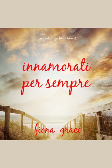 Innamorati per sempre (Un porto senza fine – Libro 9) - Narrato digitalmente con voce sintetizzata - cover