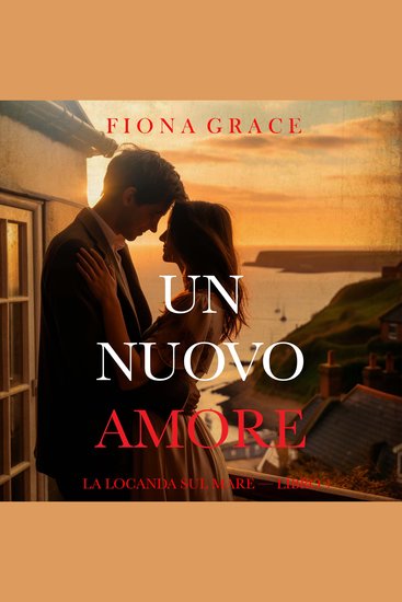 Un nuovo amore (La locanda sul mare — Libro 1) - Narrato digitalmente con voce sintetizzata - cover