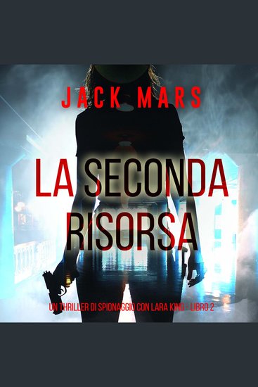 La Seconda Risorsa (Un thriller di spionaggio con Lara King - Libro 2) - Narrato digitalmente con voce sintetizzata - cover