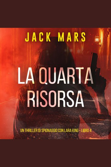 La Quarta Risorsa (Un thriller di spionaggio con Lara King - Libro 4) - Narrato digitalmente con voce sintetizzata - cover